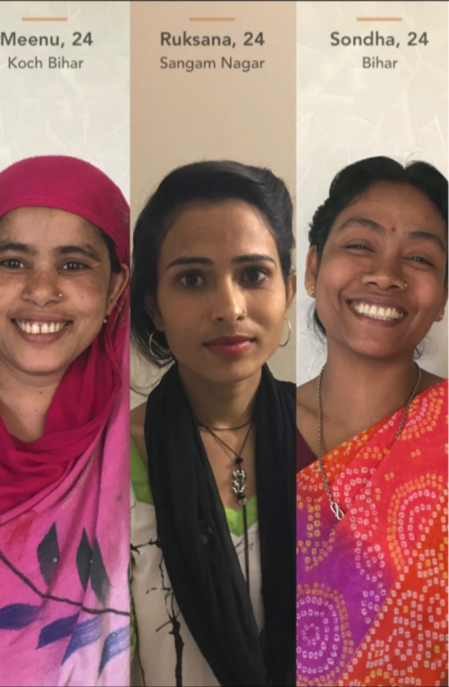 Portraits of the three women interviewed: Meenu from Koch Bihar, Ruksana from Sangam Nagar and Sondha from Bihar